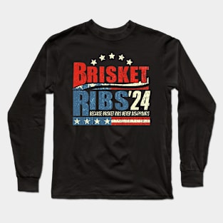 Brisket Ribs 2024 - Funny BBQ Barbecue Political Election Long Sleeve T-Shirt